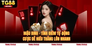 Mậu Binh - Tính Điểm Tự Động Cược Dễ Hiểu Thắng Lớn Nhanh