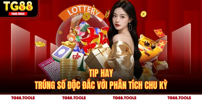 Tip hay trúng số độc đắc với phân tích chu kỳ