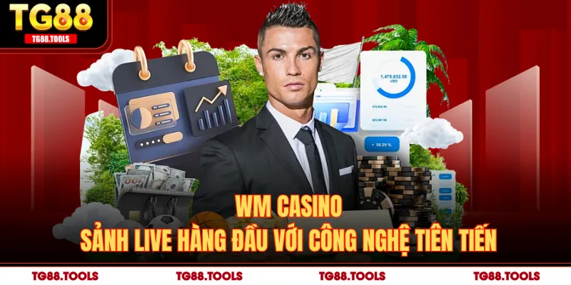 WM Casino – Sảnh Live Hàng Đầu Với Công Nghệ Tiên Tiến
